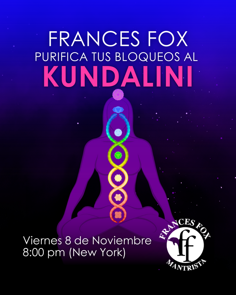 Frances purifica bloqueo a KUNDALINI, Viernes 8 Noviembre 8:00pm