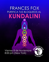 Frances purifica bloqueo a KUNDALINI, Viernes 8 Noviembre 8:00pm