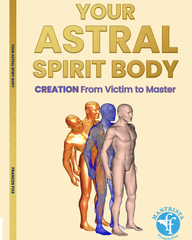 YOUR ASTRAL SPIRIT BODY: E book $12